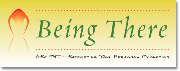 Being There: Supporting Your Personal Evolution One Step at a Time